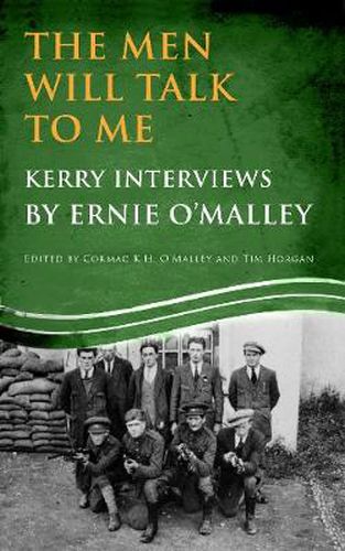 Cover image for The Men Will Talk to Me (Ernie O'Malley series Kerry): Interviews from Ireland's Fight for Independence