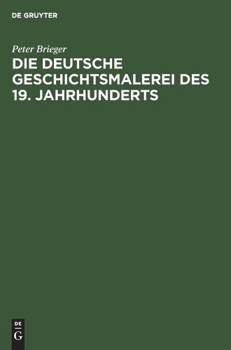 Cover image for Die Deutsche Geschichtsmalerei Des 19. Jahrhunderts