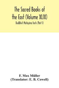 Cover image for The Sacred Books of the East (Volume XLIX): Buddhist Mahayana texts (Part I)