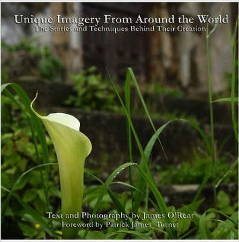 Cover image for Unique Imagery from Around the World: Stories and Techniques Behind Their Creation