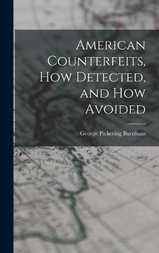 Cover image for American Counterfeits, How Detected, and How Avoided