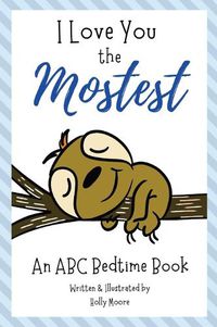 Cover image for I Love You the Mostest - An ABC Bedtime Book