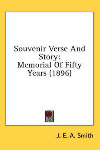 Cover image for Souvenir Verse and Story: Memorial of Fifty Years (1896)