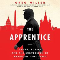Cover image for The Apprentice Lib/E: Trump, Russia, and the Subversion of American Democracy