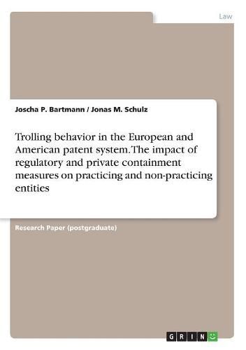 Cover image for Trolling behavior in the European and American patent system. The impact of regulatory and private containment measures on practicing and non-practicing entities