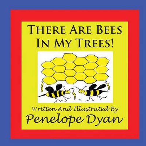 Cover image for There Are Bees In My Trees!