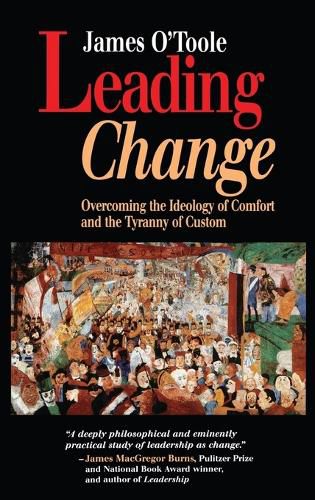Cover image for Leading Change: Overcoming the Ideology of Comfort and the Tyranny of Custom