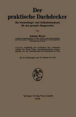 Der Praktische Dachdecker: Ein Nachschlage- Und Kalkulationsbuch Fur Das Gesamte Baugewerbe