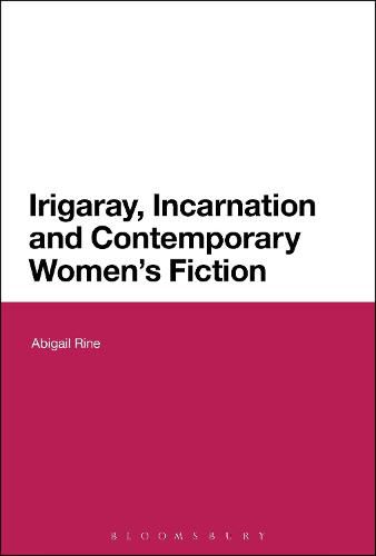 Irigaray, Incarnation and Contemporary Women's Fiction