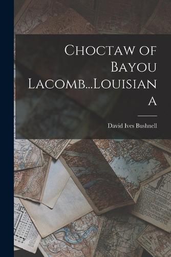 Cover image for Choctaw of Bayou Lacomb...Louisiana