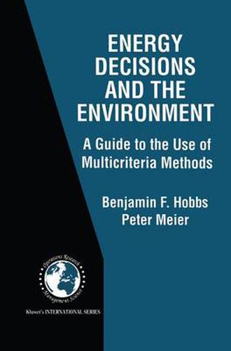 Cover image for Energy Decisions and the Environment: A Guide to the Use of Multicriteria Methods