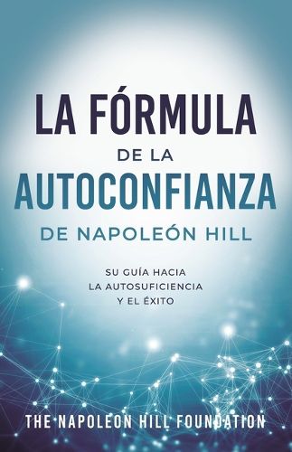 Cover image for La Formula de la Autoconfianza de Napoleon Hill (Napoleon Hill's Self-Confidence Formula)