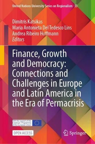 Cover image for Finance, Growth and Democracy: Connections and Challenges in Europe and Latin America in the Era of Permacrisis