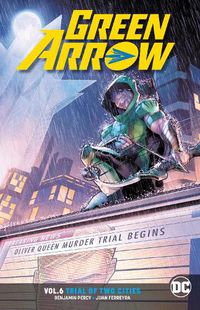 Cover image for Green Arrow Volume 6: Trial of Two Cities