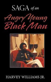 Cover image for Saga of an Angry Young Black Man