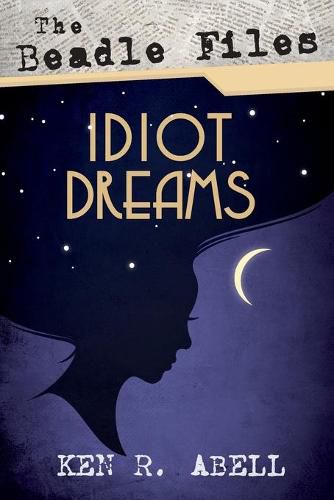 Cover image for The Beadle Files: Idiot Dreams