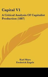 Cover image for Capital V1: A Critical Analysis of Capitalist Production (1887)