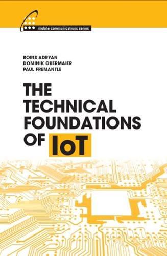 The Technical Foundations of IoT