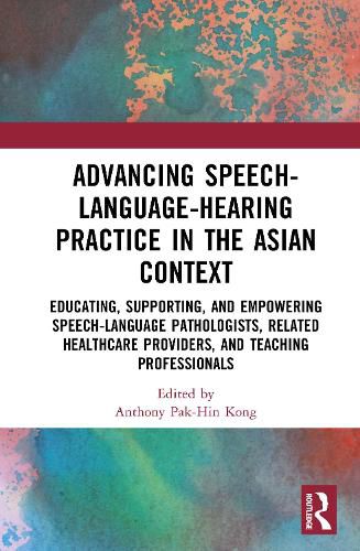 Cover image for Advancing Speech-Language-Hearing Practice in the Asian Context