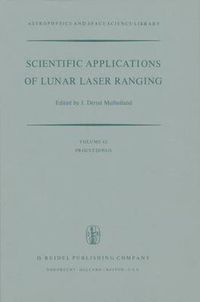 Cover image for Scientific Applications of Lunar Laser Ranging: Proceedings of a Symposium Held in Austin, Tex., U.S.A., 8 - 10 June, 1976