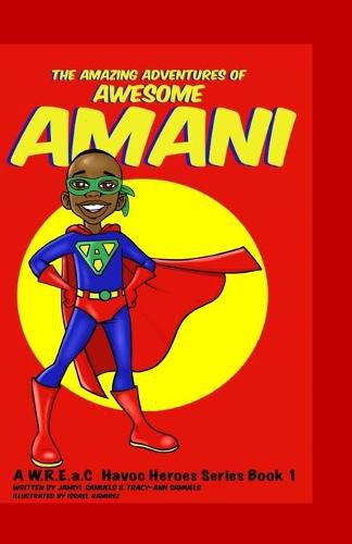 Cover image for The Amazing Adventures of Awesome Amani: a W.R.E.a.C Havoc Heroes Series Book 1