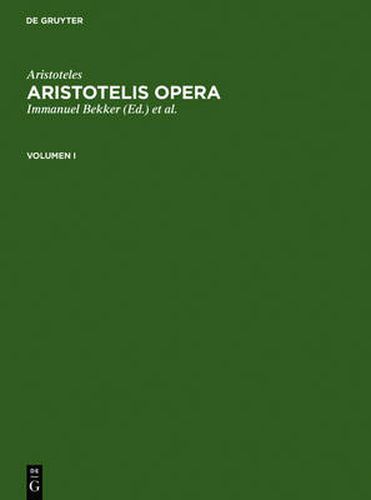 Aristoteles: Aristotelis Opera. Volumen I