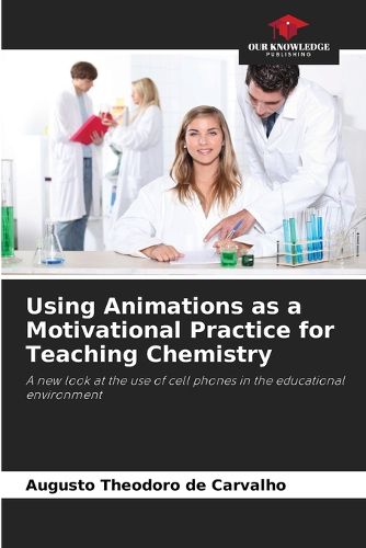 Cover image for Using Animations as a Motivational Practice for Teaching Chemistry