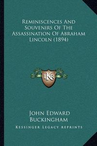 Cover image for Reminiscences and Souvenirs of the Assassination of Abraham Lincoln (1894)