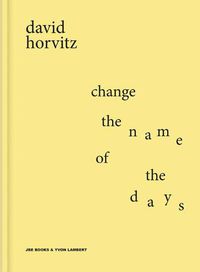 Cover image for David Horvitz: Change the Name of the Days