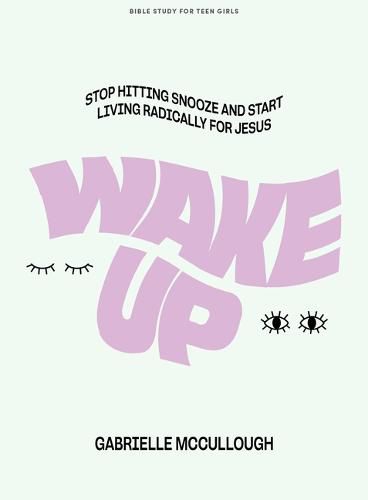 Cover image for Wake Up Teen Girls' Bible Study Book