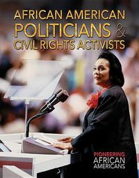 Cover image for African American Politicians & Civil Rights Activists