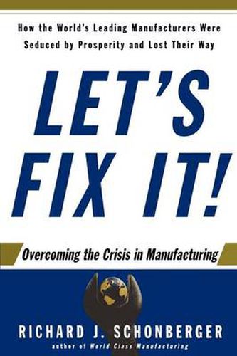 Cover image for Let's Fix It!: Overcoming the Crisis in Manufacturing