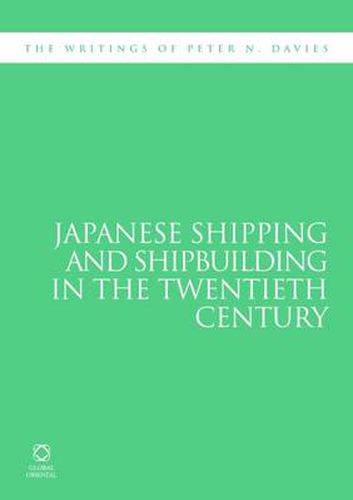 Cover image for Japanese Shipping and Shipbuilding in the Twentieth Century: The Writings of Peter N. Davies