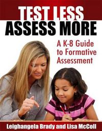 Cover image for Test Less Assess More: A K-8 Guide to Formative Assessment