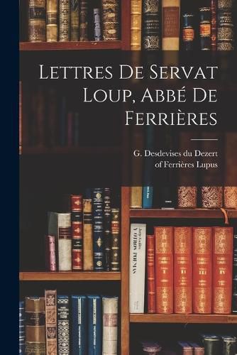 Cover image for Lettres De Servat Loup, Abbe De Ferrieres