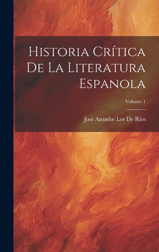 Historia Critica De La Literatura Espanola; Volume 1