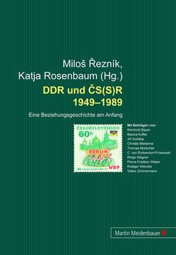 Cover image for DDR und CS(S)R 1949-1989: Eine Beziehungsgeschichte am Anfang