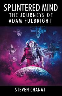 Cover image for Splintered Mind: The Journeys of Adam Fulbright