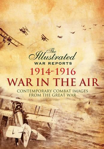 Cover image for War in the Air 1914 - 1916: Contemporary Combat Images from the Great War