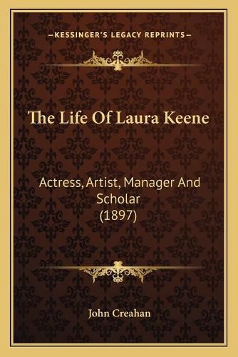 The Life of Laura Keene: Actress, Artist, Manager and Scholar (1897)