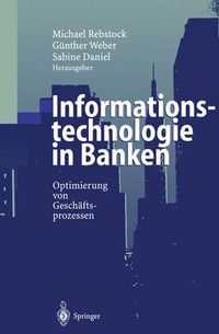 Cover image for Informationstechnologie in Banken: Optimierung von Geschaftsprozessen