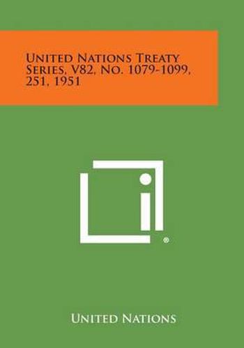 Cover image for United Nations Treaty Series, V82, No. 1079-1099, 251, 1951