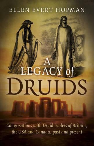 Legacy of Druids, A - Conversations with Druid leaders of Britain, the USA and Canada, past and present