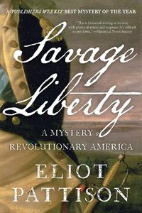 Cover image for Savage Liberty: A Mystery of Revolutionary America
