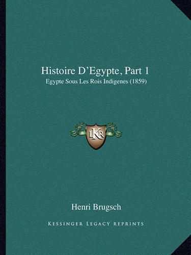 Cover image for Histoire D'Egypte, Part 1: Egypte Sous Les Rois Indigenes (1859)