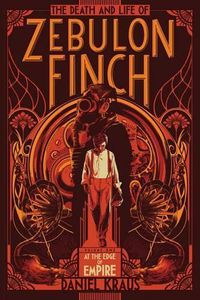 Cover image for The Death and Life of Zebulon Finch, Volume One: At the Edge of Empire