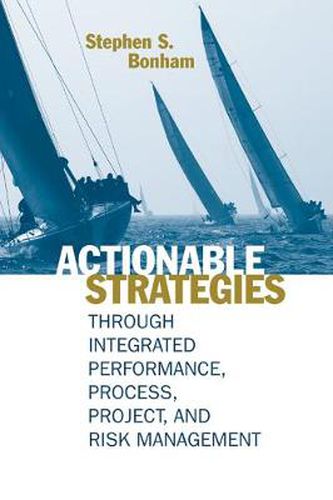 Cover image for Actionable Strategies Through Integrated Performance, Process, Project, and Risk Management