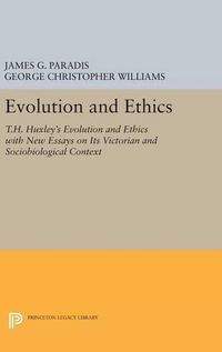 Cover image for Evolution and Ethics: T.H. Huxley's Evolution and Ethics with New Essays on Its Victorian and Sociobiological Context