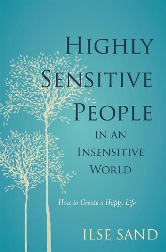 Cover image for Highly Sensitive People in an Insensitive World: How to Create a Happy Life