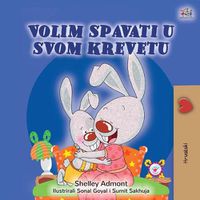 Cover image for I Love to Sleep in My Own Bed (Croatian Children's Book)